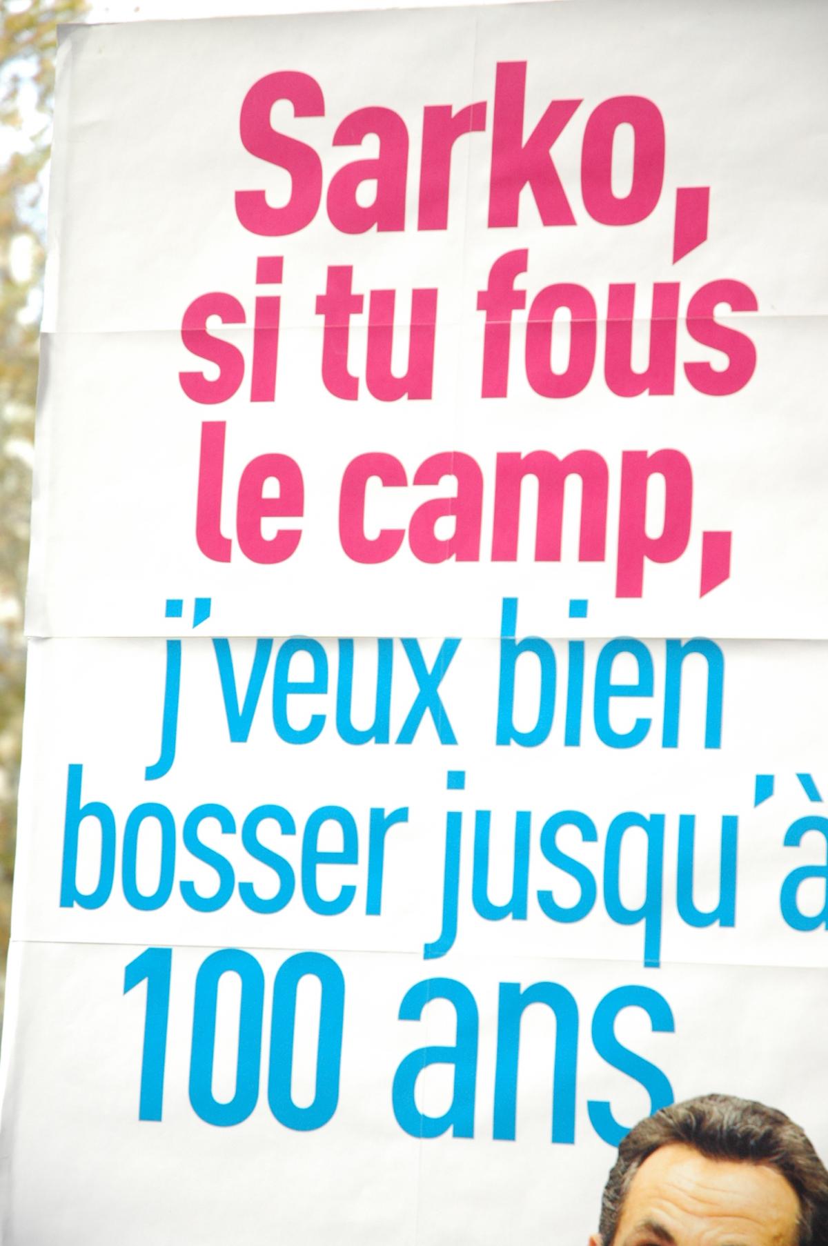 affiche Sarko, si tu fous le camp, j'veux bien bosser jusqu' à cent ans.