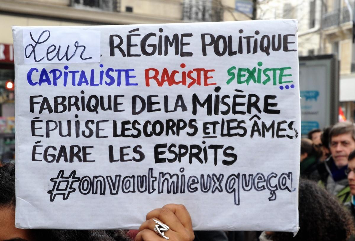 Leur régime Politique Capitaliste Raciste Sexiste fabrique de la misère épuise les Corps et les âmes égare les esprits